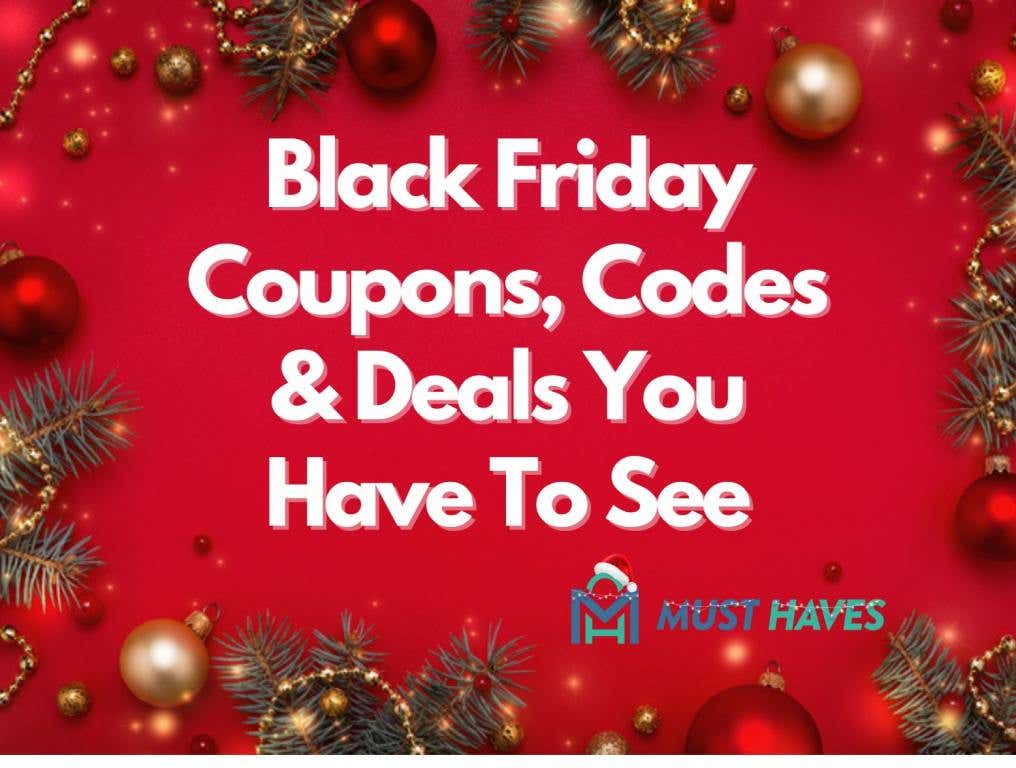 black friday coupons, codes and deals you have to see